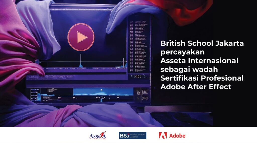 British School Jakarta percayakan Asseta Internasional sebagai wadah Sertifikasi Profesional Adobe After Effect